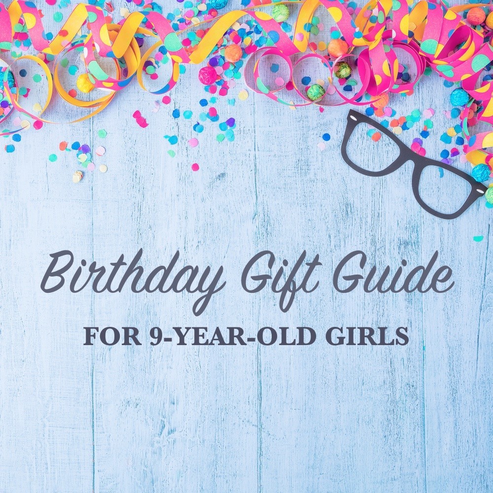 Birthday Gift Guide for 9-Year-Old Girls - Metropolitan Mama